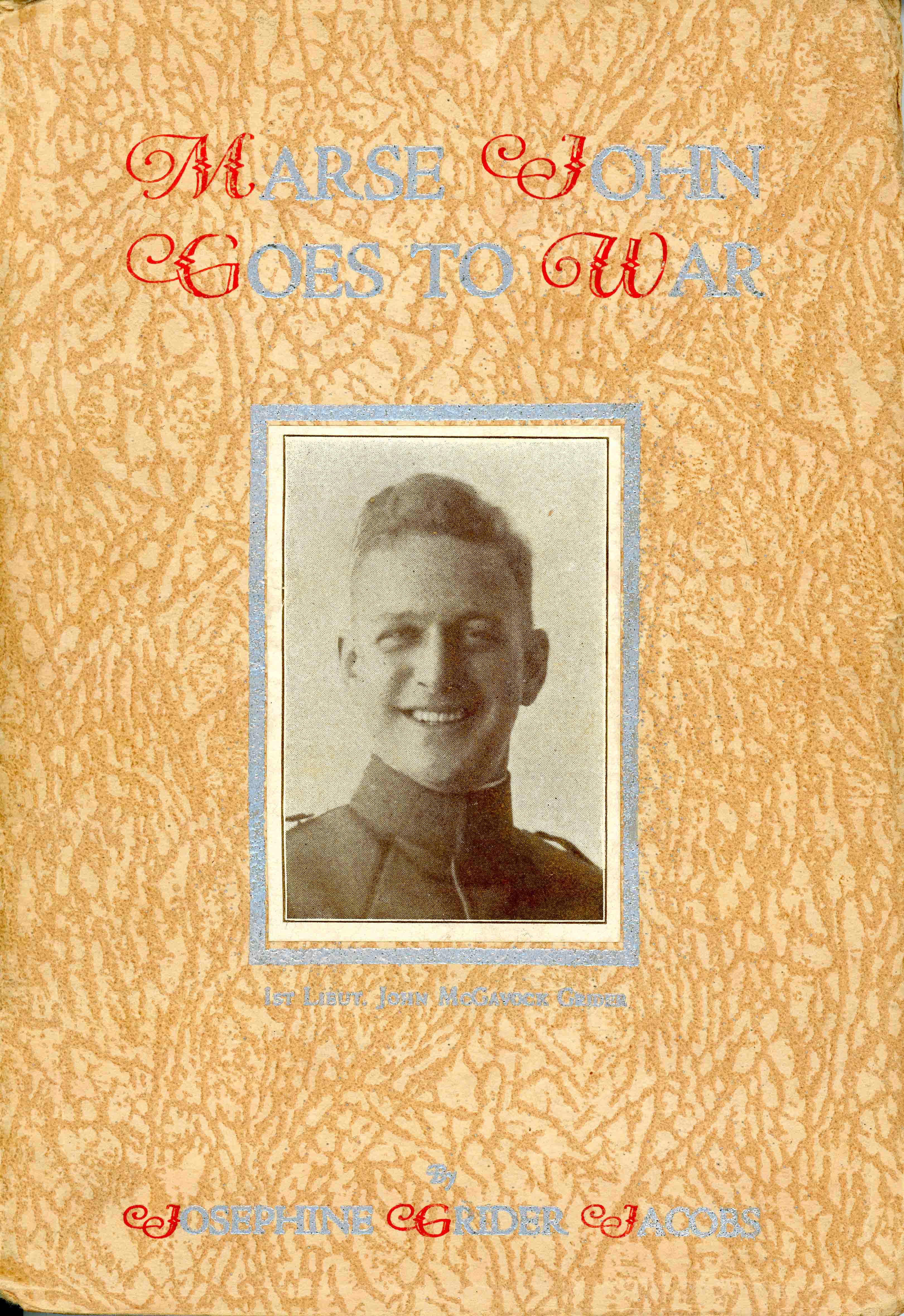 A book cover with the title "Marse John Goes to War" above a photo of a smiling Grider; under the photo is "By Josephine Grider Jacobs." Initial caps are red, with the other letters in silver.